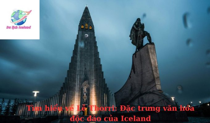 Tìm hiểu về Lễ Thorri: Đặc trưng văn hóa độc đáo của Iceland