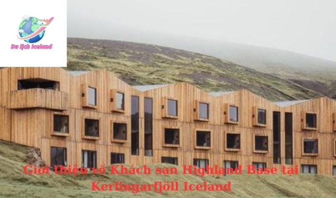 Giới thiệu về Khách sạn Highland Base tại Kerlingarfjöll Iceland