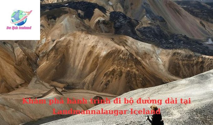 Khám phá hành trình đi bộ đường dài tại Landmannalaugar Iceland